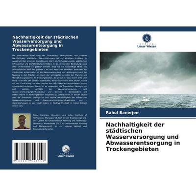 Nachhaltigkeit der städtischen Wasserversorgung und Abwasserentsorgung in Trockengebieten, Taschenbuch von Rahul Banerjee, Verlag Unser Wissen,