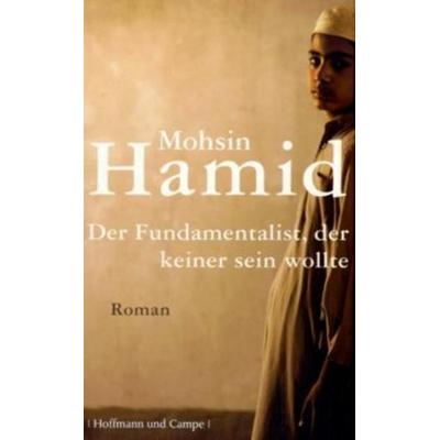 Der Fundamentalist, der keiner sein wollte, Gebundene Ausgabe von Mohsin Hamid, Hoffmann Und Campe
