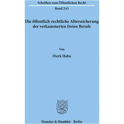 Die öffentlich-rechtliche Alterssicherung der verkammerten freien Berufe., Fachbücher von Dierk Hahn