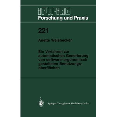 Ein Verfahren zur automatischen Generierung von software-ergonomisch gestalteten Benutzungsoberflächen, Taschenbuch von Anette Weisbecker, Springer