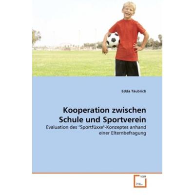 Täubrich, E: Kooperation zwischen Schule und Sportverein, Taschenbuch von Edda Täubrich, VDM, 978-3-639-35557-4