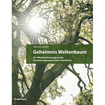 Geheimnis Weltenbaum, Gebundene Ausgabe von Valruna Loacker, BoD – Books on Demand, 978-3-7534-2705-8