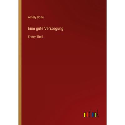 Eine gute Versorgung, Taschenbuch von Amely Bölte, Outlook, 978-3-368-01482-7
