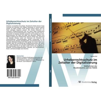 Urheberrechtsschutz im Zeitalter der Digitalisierung, Taschenbuch von Désirée Kiel, AV Akademikerverlag, 978-3-639-39775-8