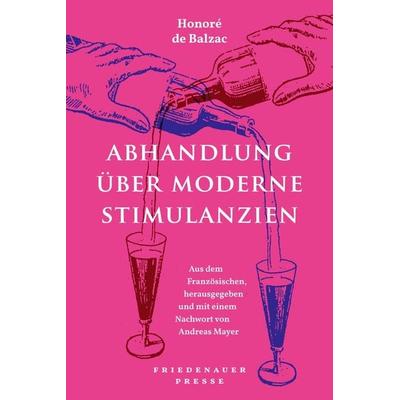 Abhandlung über moderne Stimulanzien, Taschenbuch von Honore de Balzac, Friedenauer Presse, 978-3-7518-8004-6