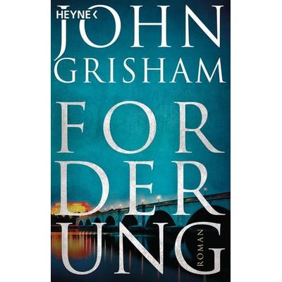 Forderung, Taschenbuch von John Grisham, Heyne