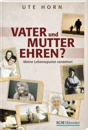 Ute Horn - Vater und Mutter ehren?: Meine Lebensspuren verstehen - Preis vom 09.10.2026 07:28:09 h