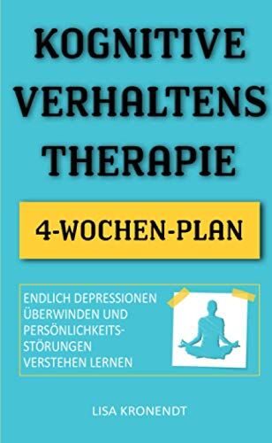 Lisa Kronendt - Kognitive Verhaltenstherapie: Endlich Depressionen überwinden und Persönlichkeitsstörungen verstehen lernen - Inklusive 4-Wochen-Plan - Preis vom 18.10.2026 19:22:15 h