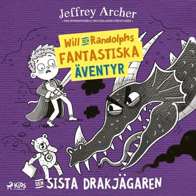 Will och Randolphs fantastiska äventyr – Den sista drakjägaren - Jeffrey Archer, Audio, 9788727126203