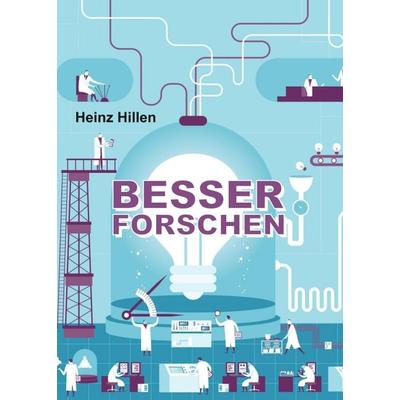 Besser Forschen, Taschenbuch von Heinz Hillen, Tredition, 978-3-347-29573-5