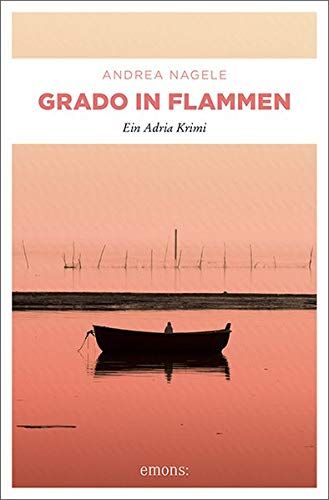 Andrea Nagele - Grado in Flammen: Ein Adria Krimi (Commissaria Degrassi) - Preis vom 09.10.2026 07:28:09 h