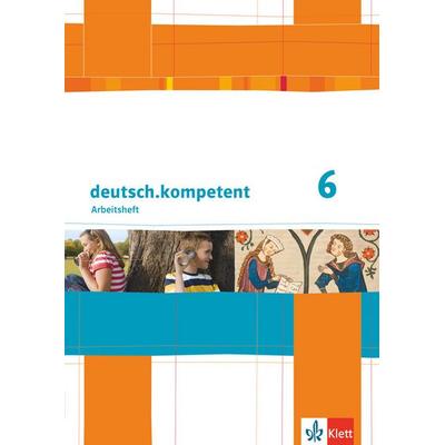 Deutsch.kompetent 6, Taschenbuch von , Klett Schulbuchverlag