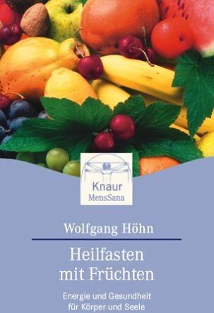 Wolfgang Höhn - Heilfasten mit Früchten: Energie und Gesundheit für Körper und Seele - Preis vom 09.10.2026 07:28:09 h