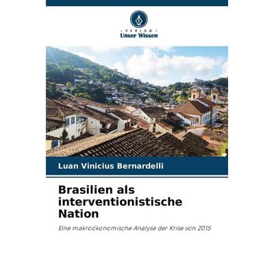 Brasilien als interventionistische Nation, Taschenbuch von Luan Vinicius Bernardelli, Verlag Unser Wissen, 978-620-9-22122-4
