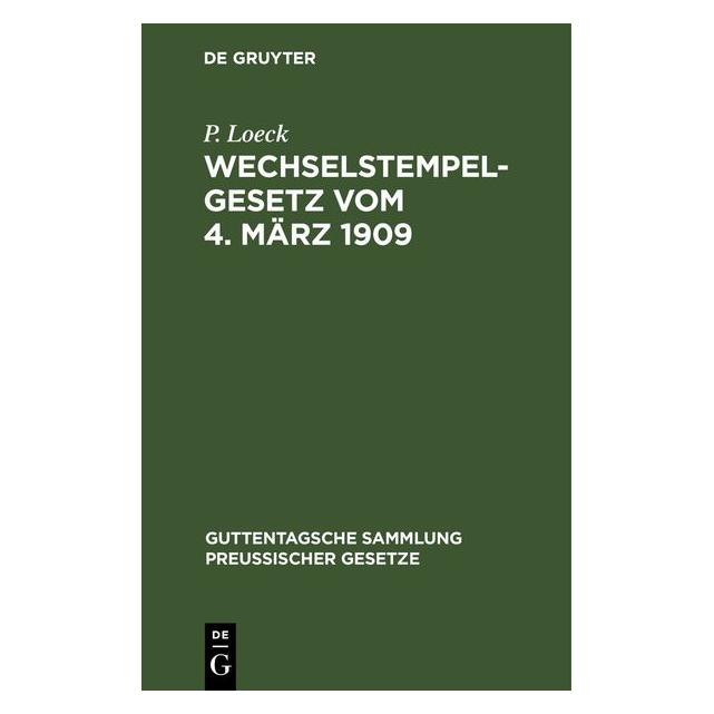 De Gruyter Loeck:Wechselstempelgesetz vom 4. März (Deutsch, P. Loeck) (67782225)