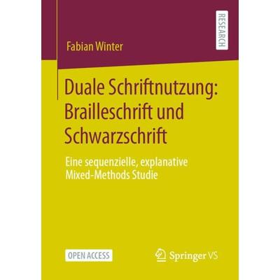 Duale Schriftnutzung: Brailleschrift und Schwarzschrift, Taschenbuch von Fabian Winter, Springer Fachmedien Wiesbaden GmbH, 978-3-658-37927-8