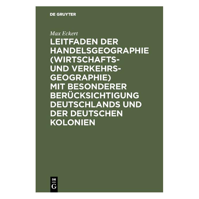 De Gruyter Eckert:Leitfaden der Handelsgeographie (Deutsch, Hardcover, Max Eckert) (67775237)