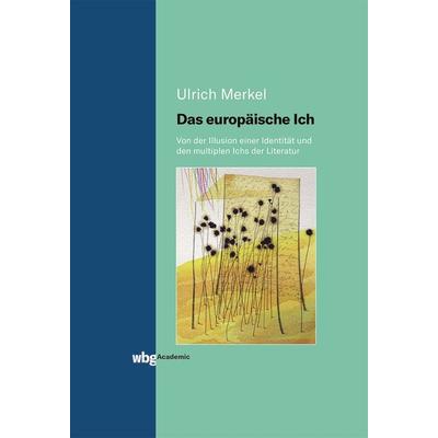 Das europäische Ich, Gebundene Ausgabe von Ulrich Merkel, Wbg Edition in Herder, 978-3-534-40297-7