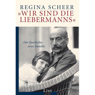»Wir sind die Liebermanns«, Taschenbuch von Regina Scheer, List Taschenbuch