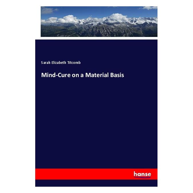 Hansebooks Mind-Cure on a Material Basis (Englisch, Softcover, Sarah Elizabeth Titcomb) (57127551)