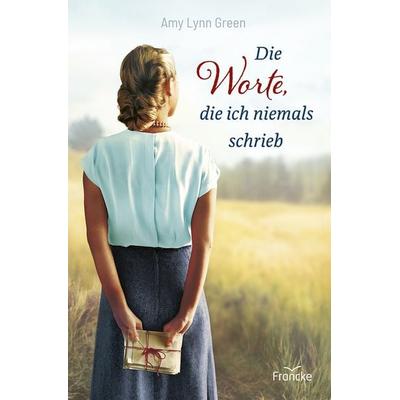 Die Worte, die ich niemals schrieb, Taschenbuch von Amy Lynn Green, Francke-Buch, 978-3-96362-515-2