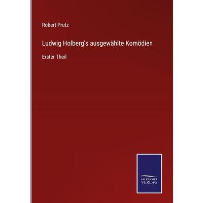 Ludwig Holberg's ausgewählte Komödien, Gebundene Ausgabe von Robert Prutz, Outlook, 978-3-375-04965-2