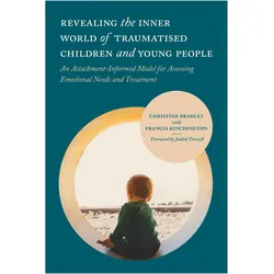 Revealing the Inner World of Traumatised Children and Young People, Fachbücher von Christine Bradley