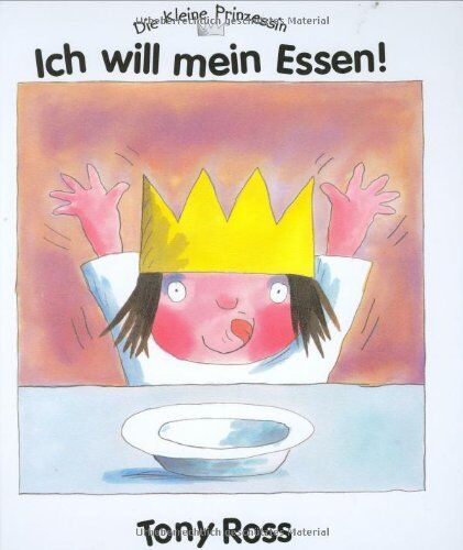 Tony Ross - Die kleine Prinzessin, Ich will mein Essen! - Preis vom 09.10.2026 07:28:09 h