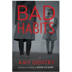Bad Habits, Belletristik von Amy Gentry