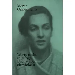 Meret Oppenheim Worte nicht in giftige Buchstaben einwickeln, Sachbücher