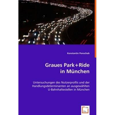 Ponschab, K: Graues Park+Ride in München, Taschenbuch von Konstantin Ponschab, VDM, 978-3-639-01666-6