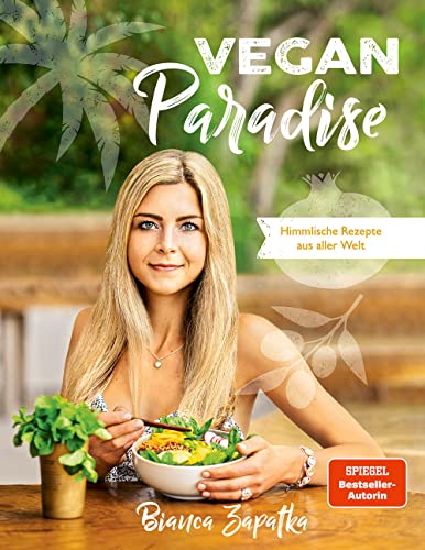 Bianca Zapatka - Vegan Paradise: Himmlische Rezepte aus aller Welt - Das neue vegane Kochbuch der Bestseller-Autorin, inkl. genauen Nährwertangaben, glutenfreien Rezeptalternativen und zuckerfreien Rezepten - Preis vom 30.09.2026 09:01:18 h