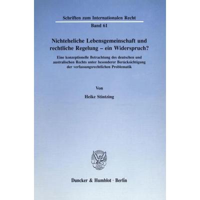 Nichteheliche Lebensgemeinschaft und rechtliche Regelung - ein Widerspruch?, Taschenbuch von Heike Stintzing, Duncker & Humblot, 978-3-428-07609-3