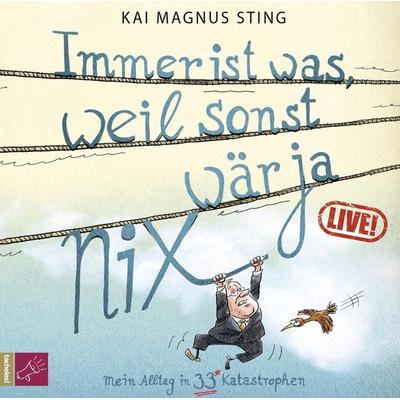 Immer ist was, weil sonst wär ja nichts - Kai Magnus Sting, Audio, 9783864841088