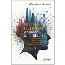 Unternehmen gründen und führen, Ratgeber von Alfred-Joachim Hermanni