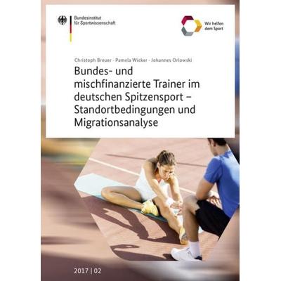 Bundes- und mischfinanzierte Trainer im Sport - Standortbedingungen und Migrationsanalyse, Taschenbuch von Christoph Breuer,Pamela Wicker,Johannes