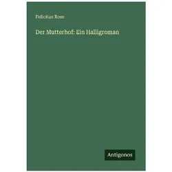 Der Mutterhof: Ein Halligroman, Belletristik von Felicitas Rose