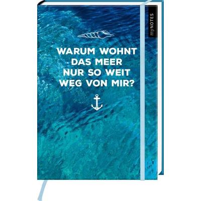 myNOTES Notizbuch A5: Warum wohnt das Meer nur so weit weg von mir?, Notizbuch von , arsedition