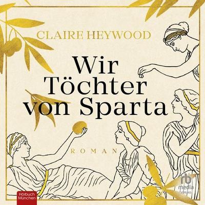 Wir Töchter von Sparta - Claire Heywood, Audio, 9783987854309