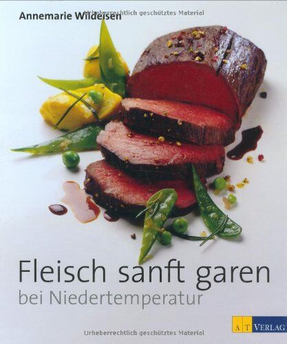 Annemarie Wildeisen - Fleisch sanft garen bei Niedertemperatur - Preis vom 09.10.2026 07:28:09 h