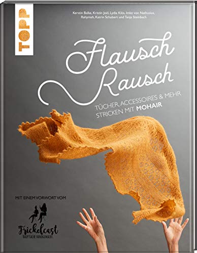Tanja Steinbach - Flauschrausch: Tücher, Accessoires und mehr stricken mit Mohair. Mit einem Vorwort vom Frickelcast. - Preis vom 13.10.2026 11:25:28 h