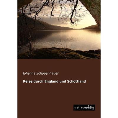 Reise durch England und Schottland, Taschenbuch von Johanna Schopenhauer, Weitsuechtig, 978-3-95656-011-8