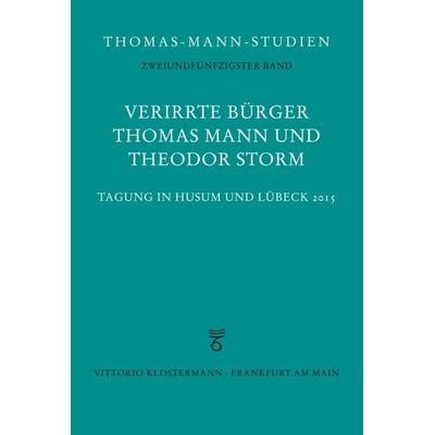 Verirrte Bürger: Thomas Mann und Theodor Storm, Gebundene Ausgabe von , Klostermann, Vittorio, 978-3-465-03954-9