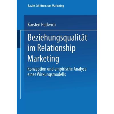 Beziehungsqualität im Relationship Marketing, Taschenbuch von Karsten Hadwich, Betriebswirtschaftlicher Verlag Gabler, 978-3-409-12486-7