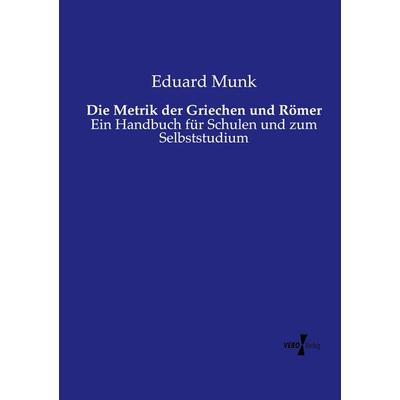 Die Metrik der Griechen und Römer, Taschenbuch von Eduard Munk, Vero Verlag, 978-3-7372-0804-8