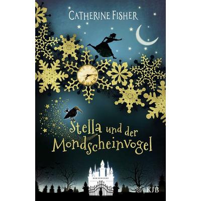Stella und der Mondscheinvogel, Gebundene Ausgabe von Catherine Fisher, Fischer Sauerländer