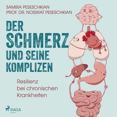 Der Schmerz und seine Komplizen - Resilienz bei chronischen Krankheiten - Samira Pereschkian,Nossrat Peseschkian, Audio, 9788726964905