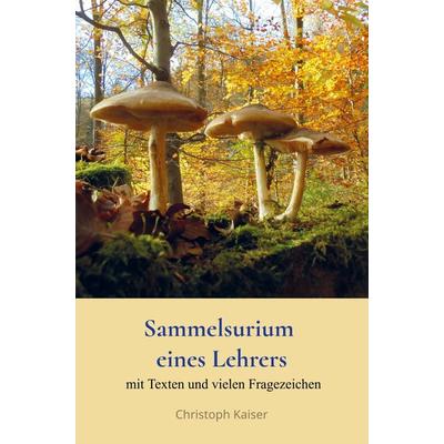 Sammelsurium eines Lehrers, Taschenbuch von Christoph Kaiser, Bookmundo Direct, 978-94-036-9062-9