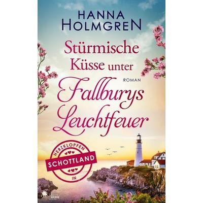 Stürmische Küsse unter Fallburys Leuchtfeuer (Herzklopfen in Schottland), Taschenbuch von Hanna Holmgren, FeuerWerke Verlag, 978-3-949221-92-7