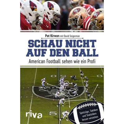 Schau nicht auf den Ball, Taschenbuch von Pat Kirwan, Riva, 978-3-7423-1003-3
